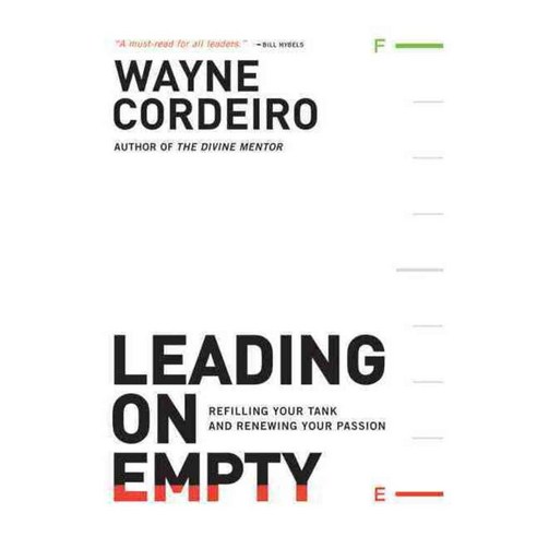 Leading on Empty: Refilling Your Tank and Renewing Your Passion, Bethany House Pub