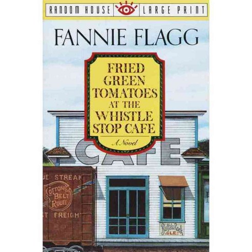 Fried Green Tomatoes at the Whistle Stop Cafe, Random House Large Print