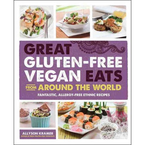 Great Gluten-Free Vegan Eats from Around the World: Fantastic Allergy-Free Ethnic Recipes, Fair Winds Pr