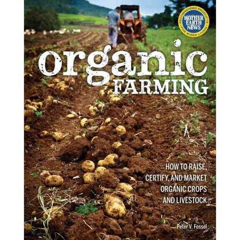 Organic Farming: How to Raise Certify and Market Organic Crops and Livestock, Voyageur Pr