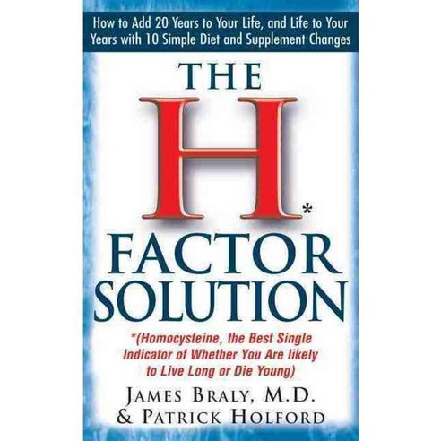 The H Factor Solution: Homocysteine the Best Single Indicator of Whether You Are Likely to Live Long or Die Young, Basic Health Pubns