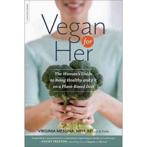 Vegan for Her: The Women''s Guide to Being Healthy and Fit on a Plant-Based Diet, Da Capo Lifelong