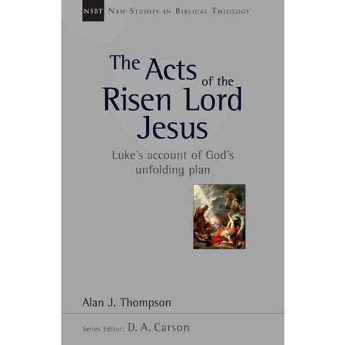 The Acts of the Risen Lord Jesus: Luke''s Account of God''s Unfolding Plan, Ivp Academic