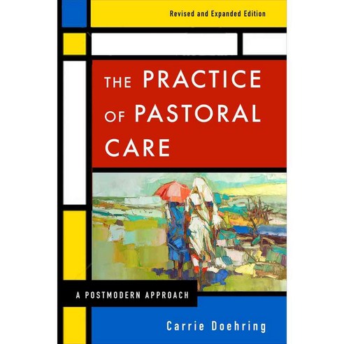 The Practice of Pastoral Care: A Postmodern Approach, Westminster John Knox Pr