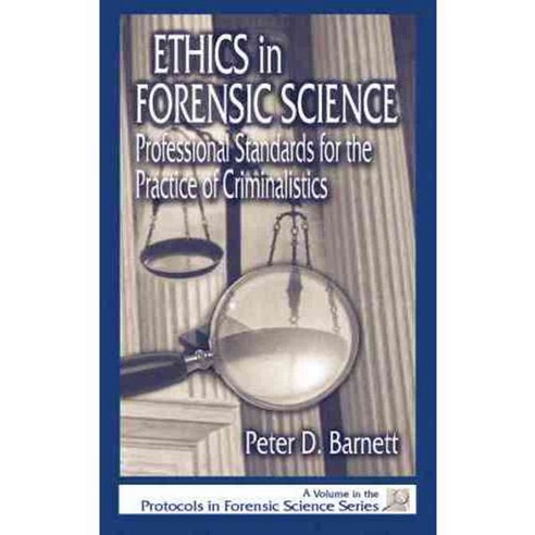 Ethics in Forensic Science: Professional Standards for the Practice of Criminalistics, CRC Pr I Llc