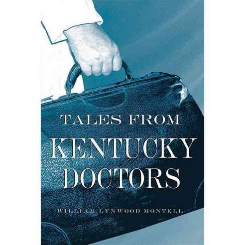 Tales from Kentucky Doctors, Univ Pr of Kentucky