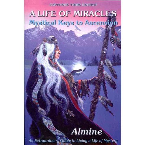 A Life of Miracles: Mystical Keys to Ascension, Spiritual Journeys Llc