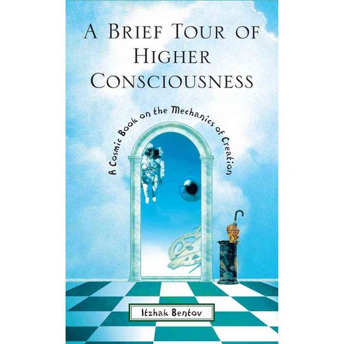 A Brief Tour of Higher Consciousness: A Cosmic Book on the Mechanics of Creation, Destiny Books