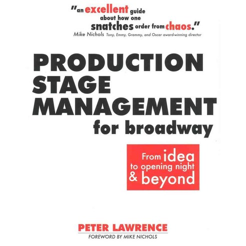 Production Stage Management for Broadway: From Idea to Opening Night & Beyond, Quite Specific Media Group Ltd
