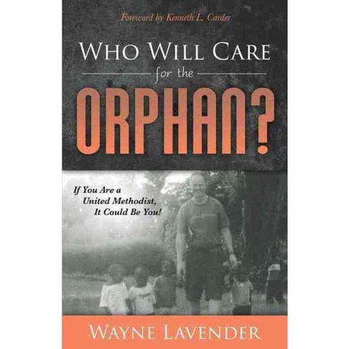 Who Will Care for the Orphan?: If You Are a United Methodist It Could Be You!, Morgan James Pub