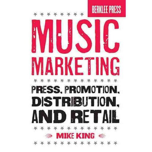 Music Marketing: Press Promotion Distribution and Retail, Berklee Pr Pubns