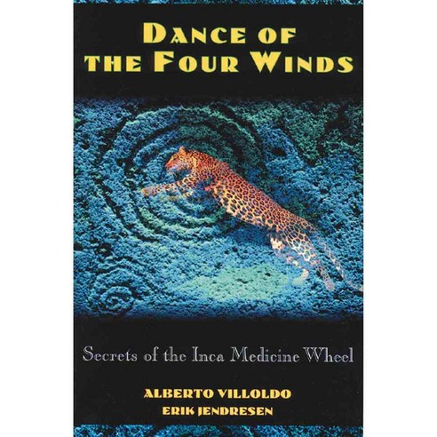 Dance of the 4 Winds: Secrets of the Inca Medicine Wheel, Destiny Books
