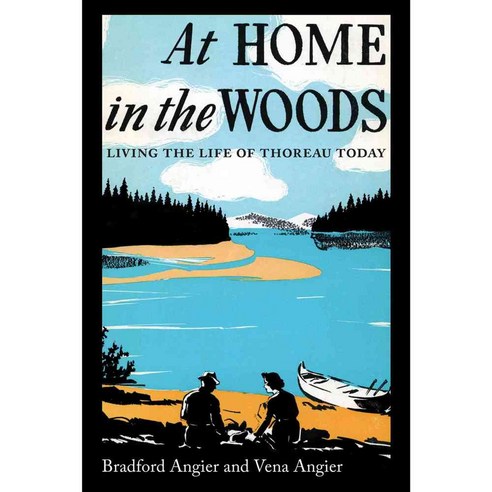 At Home in the Woods: Living the Life of Thoreau Today, Down East Books