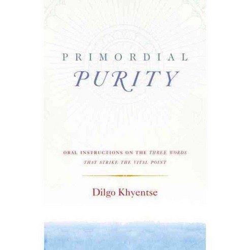 Primordial Purity: Oral Instructions on the Three Words That Strike the Vital Point, Shambhala Pubns