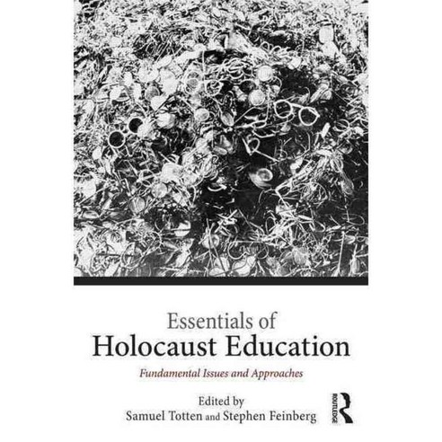 Essentials of Holocaust Education: Fundamental Issues and Approaches, Routledge
