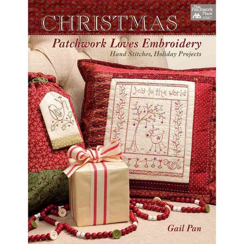 Christmas Patchwork Loves Embroidery: Hand Stitches Holiday Projects, That Patchwork Place