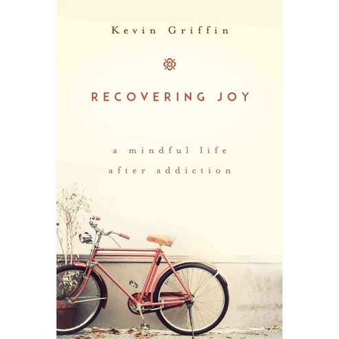 Recovering Joy: A Mindful Life After Addiction, Sounds True