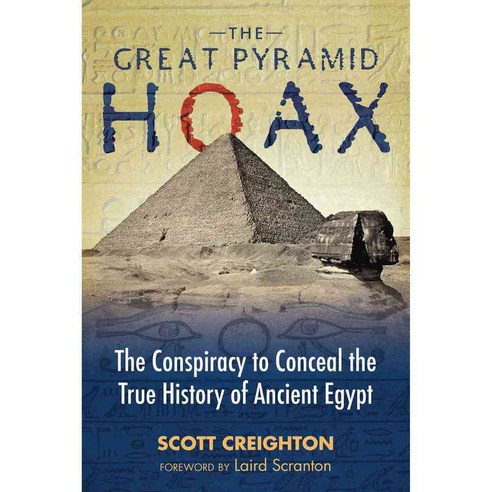 The Great Pyramid Hoax: The Conspiracy to Conceal the True History of Ancient Egypt, Bear & Co
