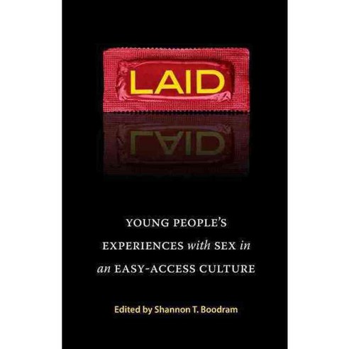 Laid: Young People''s Experiences With Sex in an Easy-Access Culture, Seal Pr