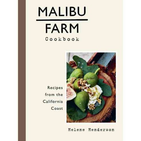 Malibu Farm Cookbook: Recipes from the California Coast, Clarkson Potter