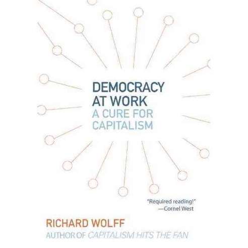 Democracy at Work: A Cure for Capitalism, Haymarket Books