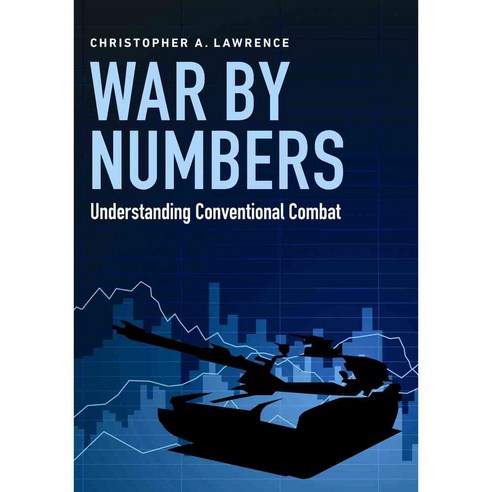 War by Numbers: Understanding Conventional Combat, Potomac Books Inc