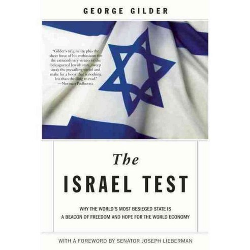 The Israel Test: Why the World''s Most Besieged State Is a Beacon of Freedom and Hope for the World Economy, Encounter Books