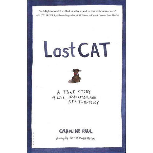 Lost Cat: A True Story of Love Desperation and GPS Technology, Bloomsbury Pub Plc USA