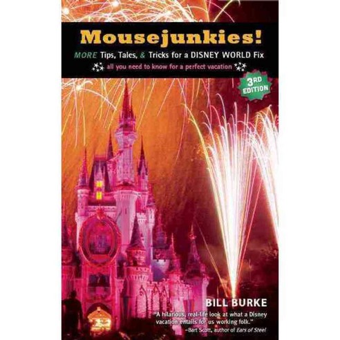 Mousejunkies!: More Tips Tales and Tricks for a Disney World Fix: All You Need to Know for a Perfect Vacation, Travelers'' Tales Inc