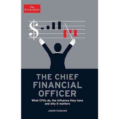 The Chief Financial Officer: What CFOs Do the Influence They Have and Why It Matters, Economist the