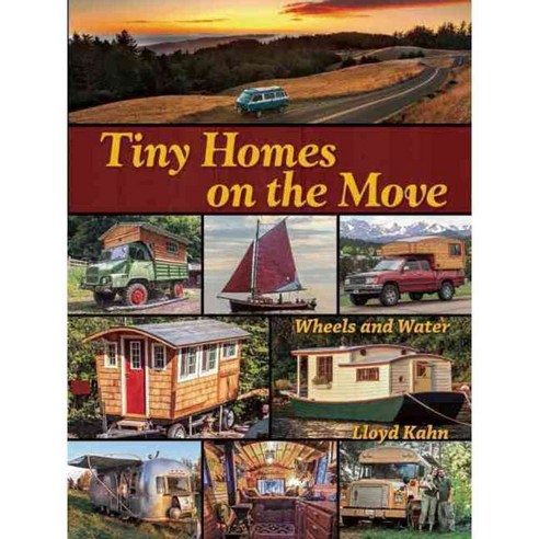 Tiny Homes on the Move: Wheels and Water, Shelter Pubns