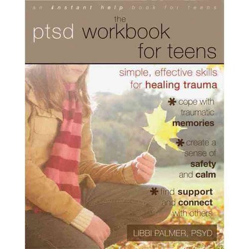 The PTSD Workbook for Teens: Simple Effective Skills for Healing Trauma, Instant Help Books