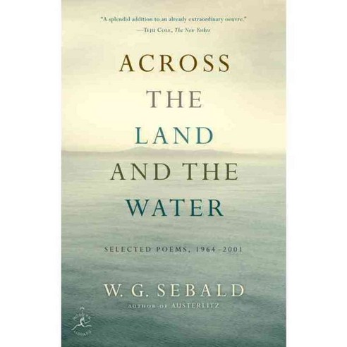 Across the Land and the Water: Selected Poems 1964-2001, Modern Library