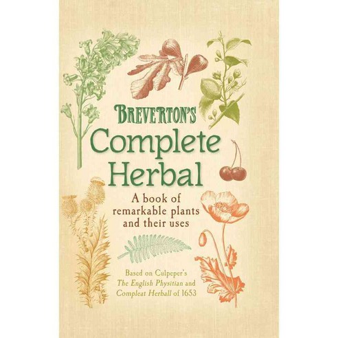 Breverton''s Complete Herbal: A book of remarkable plants and their uses, Lyons Pr