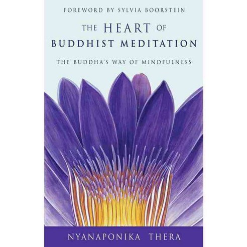 The Heart of Buddhist Meditation: The Buddha''s Way of Mindfulness, Weiser