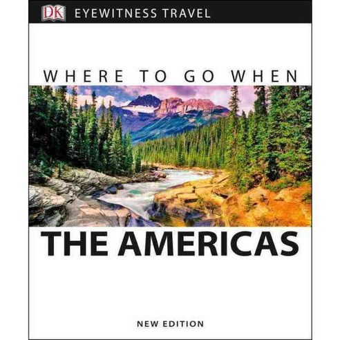 Dk Eyewitness Where to Go When the Americas: North Central South America & the Caribbean, Dk Pub