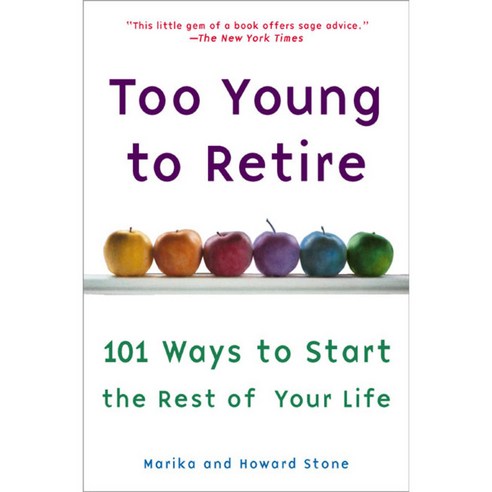 Too Young to Retire: 101 Ways to Start the Rest of Your Life, Plume