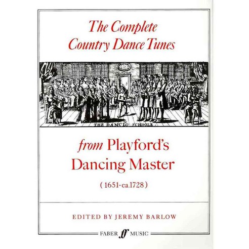 The Complete Country Dance Tunes: From Playford''s Dancing Master (1651 ...