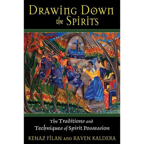 Drawing Down the Spirits: The Traditions and Techniques of Spirit Possession, Destiny Books