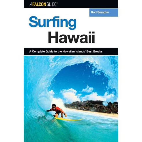 A Falcon Guide Surfing Hawaii: A Complete Guide to the Hawaiian Islands'' Best Breaks, Falcon Pr Pub Co