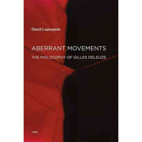 Aberrant Movements: The Philosophy of Gilles Deleuze, Semiotext