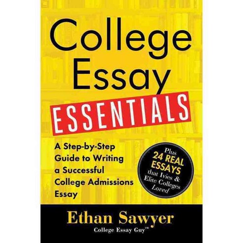 College Essay Essentials: A Step-by-Step Guide to Writing a Successful College Admissions Essay, Sourcebooks Inc