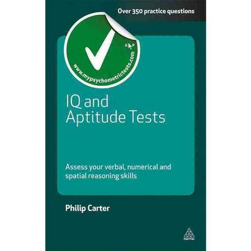 IQ and Aptitude Tests: Assess Your Verbal Numerical and Spatial Reasoning Skills, Kogan Page Ltd