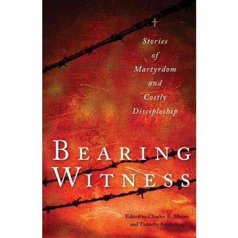 Bearing Witness: Stories of Martyrdom and Costly Discipleship, Plough Pub House