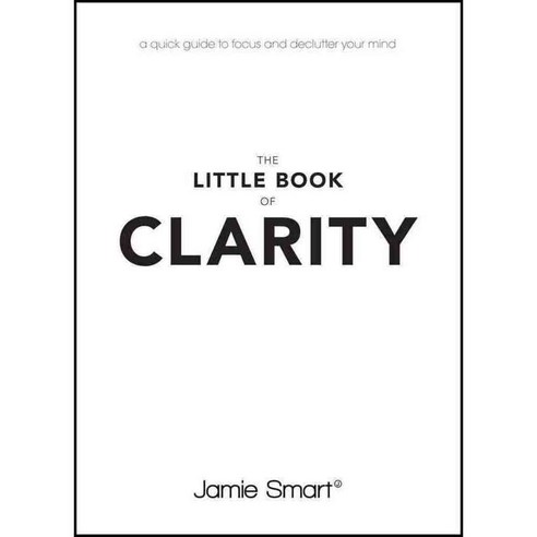 The Little Book of Clarity: A Quick Guide to Focus and Declutter Your Mind, Capstone Ltd