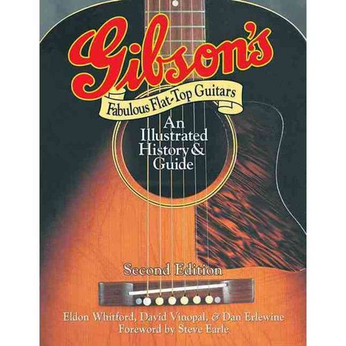 Gibson''s Fabulous Flat-Top Guitars: An Illustrated History and Guide, Backbeat Books