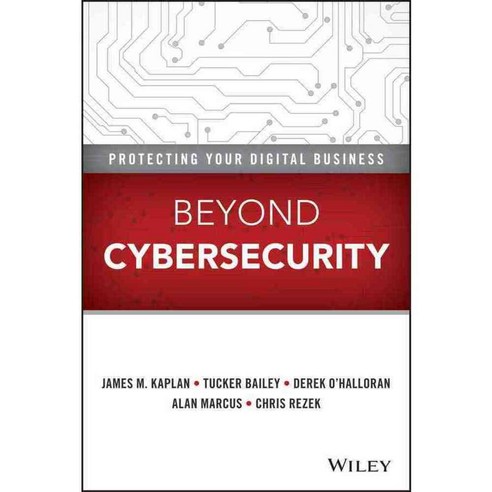 Beyond Cybersecurity: Protecting Your Digital Business, John Wiley & Sons Inc