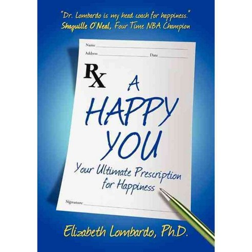 A Happy You: Your Ultimate Prescription for Happiness, Morgan James Pub