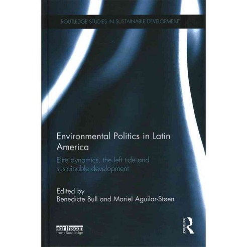 Environmental Politics in Latin America: Elite Dynamics the Left Tide and Sustainable Development, Routledge
