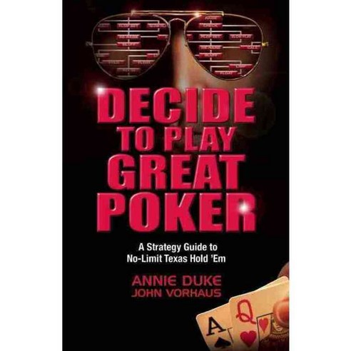 Decide to Play Great Poker: A Strategy Guide to No-Limit Texas Hold ''Em, Huntington Pr